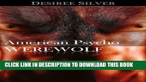 [PDF] American Psycho Werewolf: Paranormal Alpha Lone Wolf Paranormal Dubcon (Werewolf Alpha Male