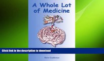 READ BOOK  A Whole Lot of Medicine: How Addiction Science Validated the 12-Step Recovery Program