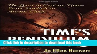 Read Time s Pendulum: The Quest to Capture Time--From Sundials to Atomic Clocks  Ebook Free