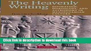 Read The Heavenly Writing: Divination, Horoscopy, and Astronomy in Mesopotamian Culture  PDF Free