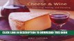 New Book Cheese   Wine: A Guide to Selecting, Pairing, and Enjoying
