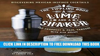 New Book The Tippling Bros. A Lime and a Shaker: Discovering Mexican-Inspired Cocktails