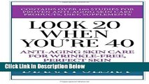 [Best Seller] Look 20 When You re 40: Anti-Aging Skin Care For Wrinkle-Free Flawless Skin Ebooks