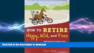 READ  How to Retire Happy, Wild, and Free: Retirement Wisdom That You Won t Get from Your