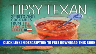 New Book Tipsy Texan: Spirits and Cocktails from the Lone Star State