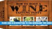 New Book How to Host a Wine Tasting Party: The Complete Kit