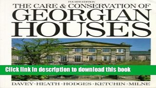 Read Care and Conservation of Georgian Houses, Fourth Edition (Conservation and Museology)  PDF Free