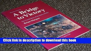 Read A Bridge to Victory: The Untold Story of the Bailey Bridge  Ebook Free