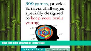 READ BOOK  399 Games, Puzzles   Trivia Challenges Specially Designed to Keep Your Brain Young.