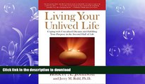 READ BOOK  Living Your Unlived Life: Coping with Unrealized Dreams and Fulfilling Your Purpose in