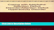 [Best Seller] Coping with Add/Adhd: Attention Deficit Disorder/Attention Deficit Hyperactivity
