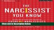 [Get] The Narcissist You Know: Defending Yourself Against Extreme Narcissists in an All-About-Me