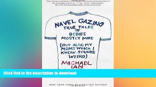 READ  Navel Gazing: True Tales of Bodies, Mostly Mine (but also my mom s, which I know sounds