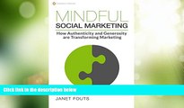 Big Deals  Mindful Social Marketing: How Authenticity and Generosity  are Transforming Marketing