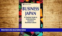 Must Have  Business Japan: A Practical Guide to Understanding Japanese Business Culture  READ