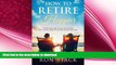 GET PDF  How to Retire Happier: The Best Travel, RV, Overseas, Snowbird and Retire in Place