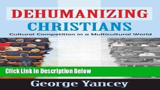 [Get] Dehumanizing Christians: Cultural Competition in a Multicultural World Online New