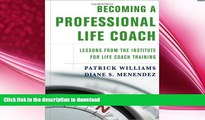 READ BOOK  Becoming a Professional Life Coach: Lessons from the Institute of Life Coach Training
