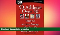 READ  50 Athletes over 50: Teach Us to Live a Strong, Healthy Life FULL ONLINE