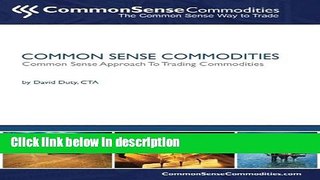 [Get] Common Sense Commodities: A Simple Common Sense Way to Trade Commodities (Volume 3) Free New