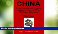 Big Deals  CHINA: Understanding   Dealing With the Chinese Way of Doing Business!  Free Full Read