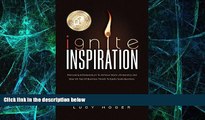 Big Deals  Ignite Inspiration: Motivating Entrepreneurs To Achieve Work Life Balance and Stay On