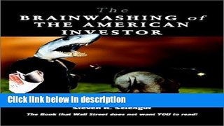 [Get] The Brainwashing of the American Investor: The Book That Wall Street Does Not Want You to