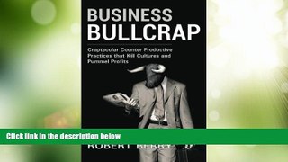 Big Deals  Business Bullcrap: Craptacular counter productive practices that kill cultures and