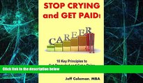 Must Have PDF  Stop Crying and Get Paid: 10 Key Principles to Get Promoted and Get a Raise  Best