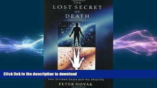 GET PDF  The Lost Secret of Death: Our Divided Souls and the Afterlife FULL ONLINE