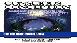 [Fresh] Conscious Conception: Elemental Journey Through the Labyrinth of Sexuality New Ebook
