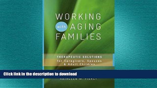 FAVORITE BOOK  Working with Aging Families: Therapeutic Solutions for Caregivers, Spouses,