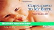 [Fresh] Countdown to My Birth: A day by day account from your baby s point of view Online Books