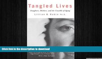 READ  Tangled Lives: Daughters, Mothers and the Crucible of Aging FULL ONLINE