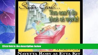 Big Deals  Sister Girl You Can t Do That At Work...Corporate Etiquette For Women of Color  Best