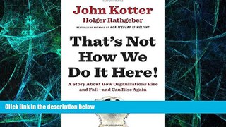 Big Deals  That s Not How We Do It Here!: A Story about How Organizations Rise and Fall--and Can