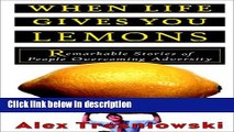 [Get] When Life Gives You Lemons: Remarkable Stories of People Overcoming Adversity Free New