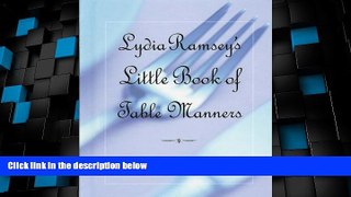 Big Deals  Lydia Ramsey s Little Book of Table Manners: 85 Tips on Dining for Success  Free Full
