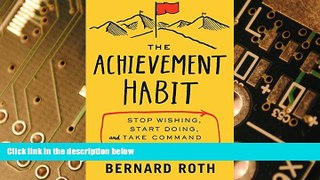 Big Deals  The Achievement Habit: Stop Wishing, Start Doing, and Take Command of Your Life  Free