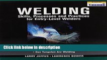 [Get] Welding Skills, Processes and Practices for Entry-Level Welders: Book 3 Online New