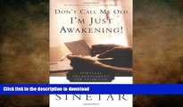 FAVORITE BOOK  Don t Call Me Old-I m Just Awakening!: Spiritual Encouragement for Later Life