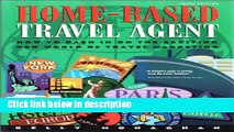 [Get] Home-Based Travel Agent: How to Cash In On The Exciting New World Of Travel Marketing Online