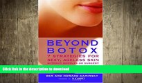 EBOOK ONLINE  Beyond Botox: 7 Strategies for Sexy, Ageless Skin Without Needles or Surgery  BOOK