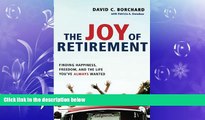 FREE PDF  The Joy of Retirement: Finding Happiness, Freedom, and the Life You ve Always Wanted