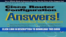 New Book Cisco Router Configuration Answers!: Certified Tech Support