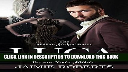 [PDF] LUCA (Because You re Mine) (The Sicilian Mafia Series Book 2) Full Online