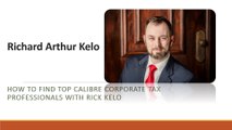 How to Find Top Calibre Corporate Tax Professionals with Rick Kelo