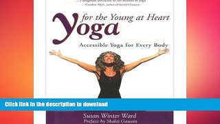READ BOOK  Yoga for the Young at Heart: Gentle Stretching Exercises for Seniors FULL ONLINE
