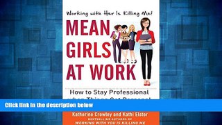 READ FREE FULL  Mean Girls at Work: How to Stay Professional When Things Get Personal  READ Ebook