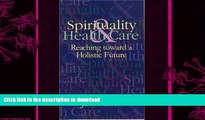 READ  Spirituality   Health Care: Reaching toward a Holistic Future (Special Topics in Health and
